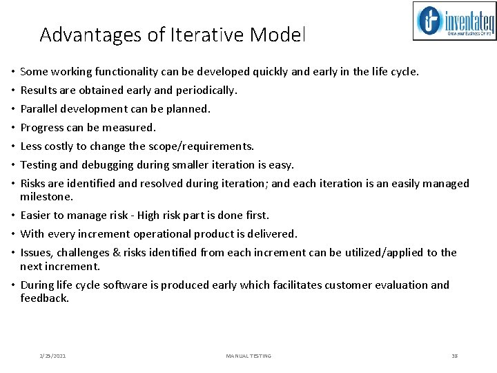 Advantages of Iterative Model • • • Some working functionality can be developed quickly