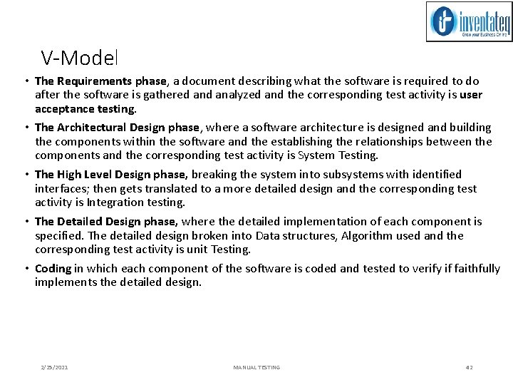 V-Model • The Requirements phase, a document describing what the software is required to
