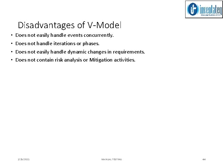 Disadvantages of V-Model • • Does not easily handle events concurrently. Does not handle