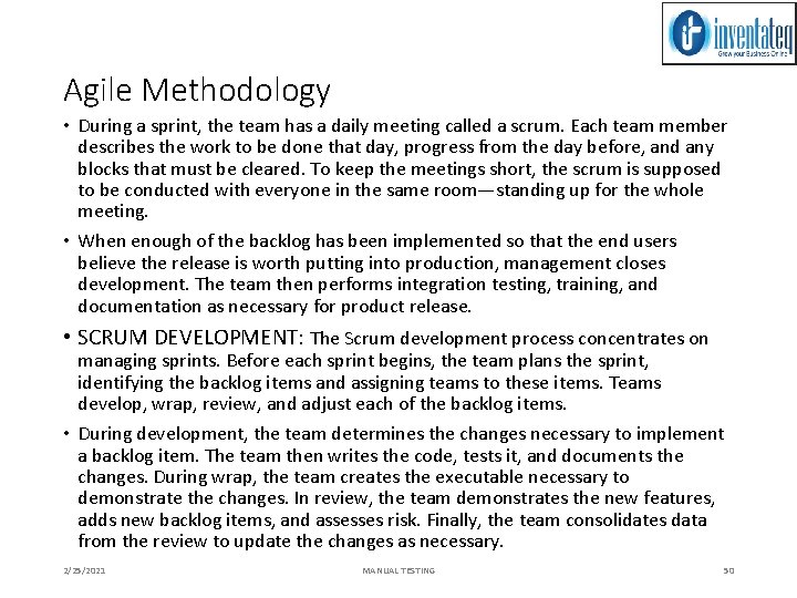 Agile Methodology • During a sprint, the team has a daily meeting called a