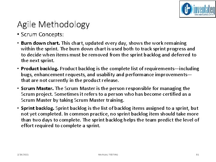 Agile Methodology • Scrum Concepts: • Burn down chart. This chart, updated every day,