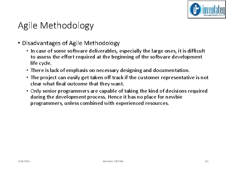 Agile Methodology • Disadvantages of Agile Methodology • In case of some software deliverables,