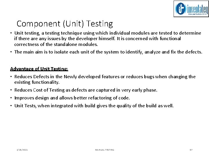 Component (Unit) Testing • Unit testing, a testing technique using which individual modules are