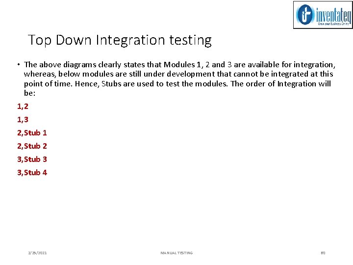 Top Down Integration testing • The above diagrams clearly states that Modules 1, 2