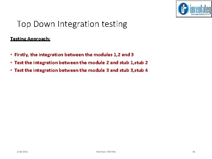 Top Down Integration testing Testing Approach: • Firstly, the integration between the modules 1,