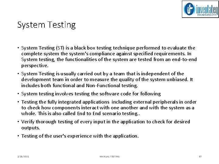System Testing • System Testing (ST) is a black box testing technique performed to