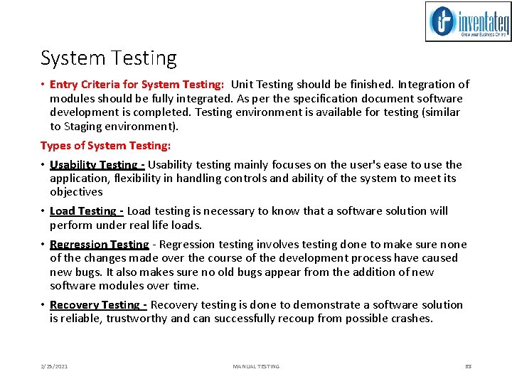 System Testing • Entry Criteria for System Testing: Unit Testing should be finished. Integration