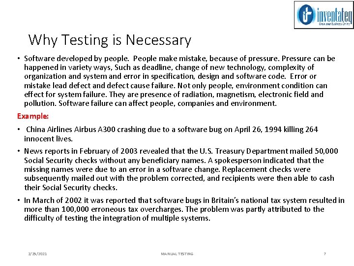 Why Testing is Necessary • Software developed by people. People make mistake, because of