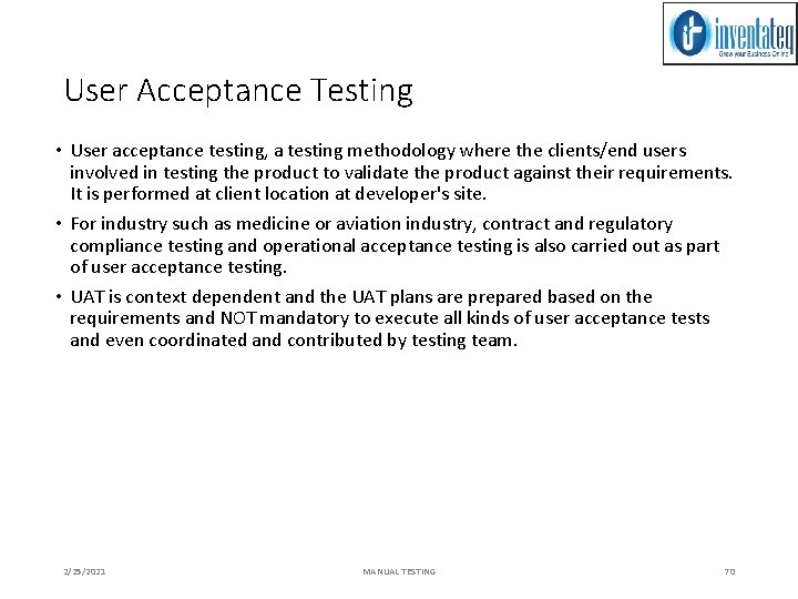 User Acceptance Testing • User acceptance testing, a testing methodology where the clients/end users