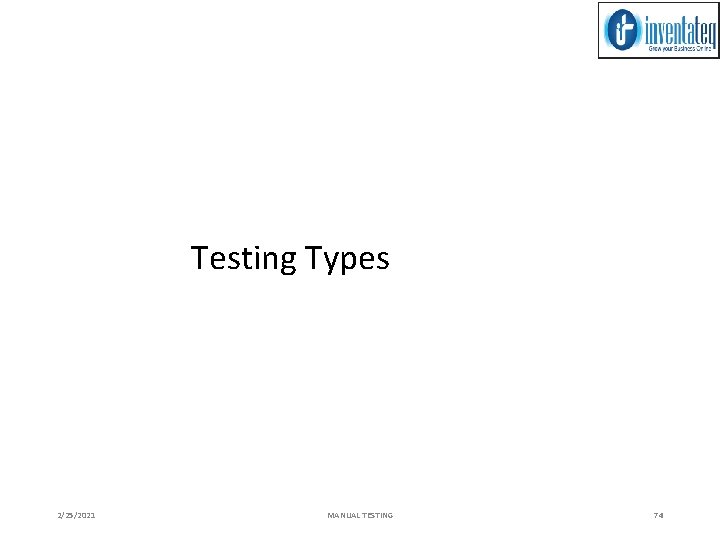 Testing Types 2/25/2021 MANUAL TESTING 74 