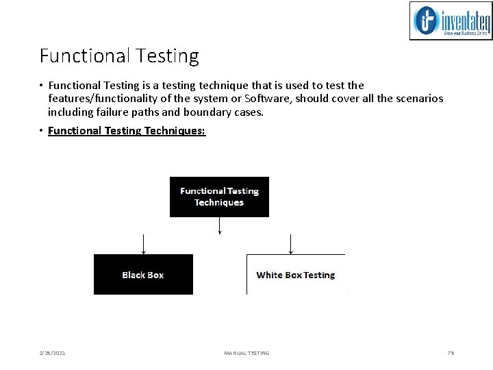 Functional Testing • Functional Testing is a testing technique that is used to test