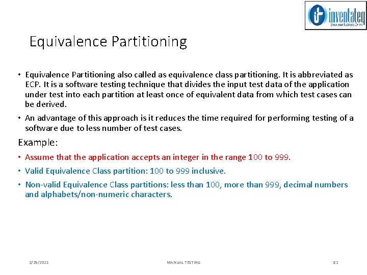 Equivalence Partitioning • Equivalence Partitioning also called as equivalence class partitioning. It is abbreviated
