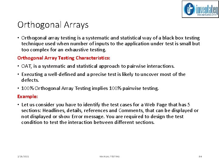 Orthogonal Arrays • Orthogonal array testing is a systematic and statistical way of a