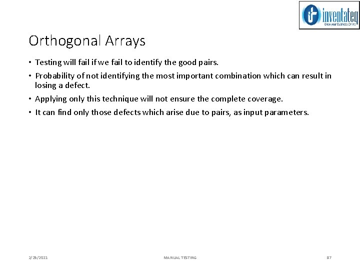 Orthogonal Arrays • Testing will fail if we fail to identify the good pairs.