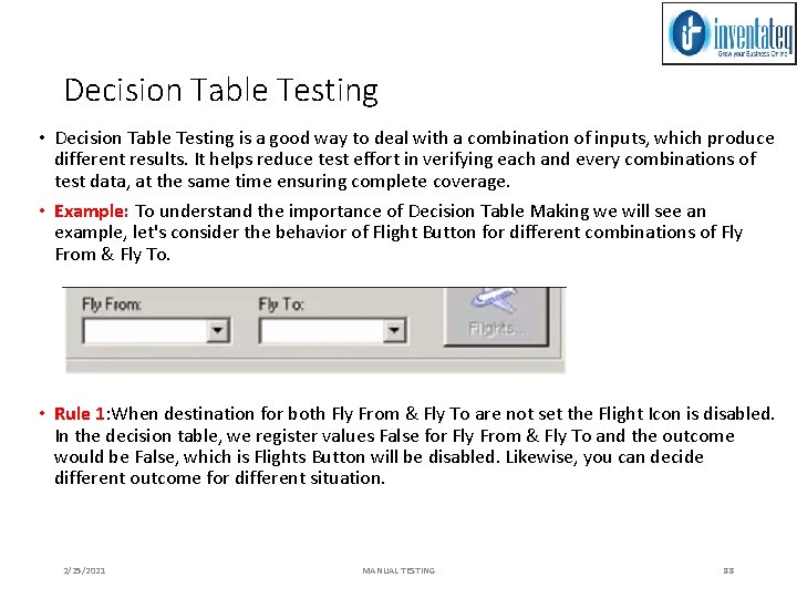 Decision Table Testing • Decision Table Testing is a good way to deal with