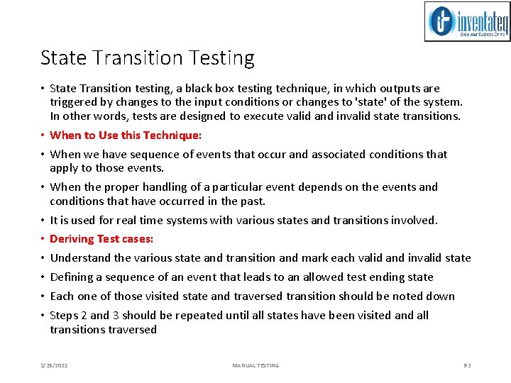 State Transition Testing • State Transition testing, a black box testing technique, in which