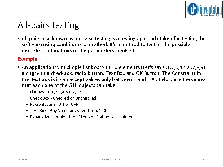 All-pairs testing • All-pairs also known as pairwise testing is a testing approach taken