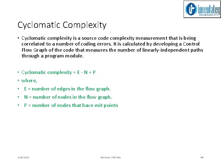 Cyclomatic Complexity • Cyclomatic complexity is a source code complexity measurement that is being