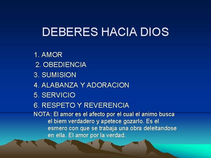 DEBERES HACIA DIOS 1. AMOR 2. OBEDIENCIA 3. SUMISION 4. ALABANZA Y ADORACION 5.