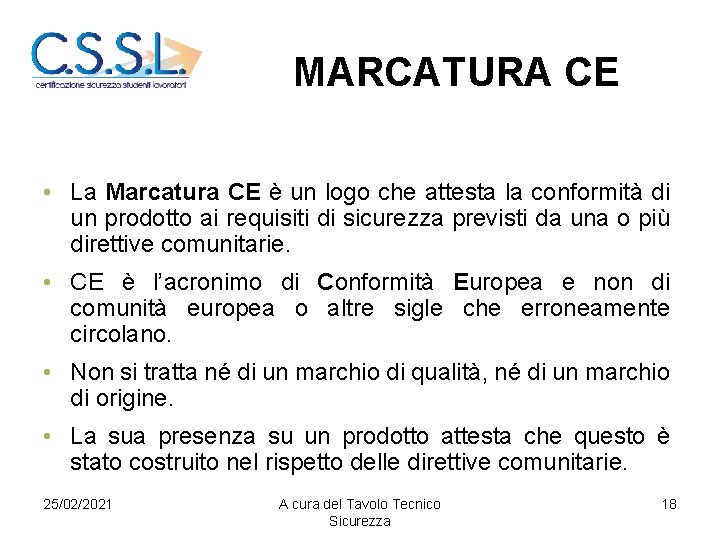 MARCATURA CE • La Marcatura CE è un logo che attesta la conformità di