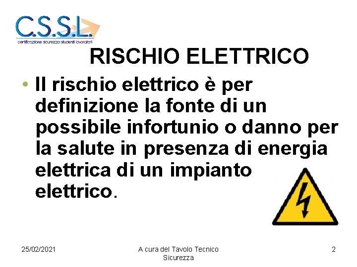 RISCHIO ELETTRICO • Il rischio elettrico è per definizione la fonte di un possibile