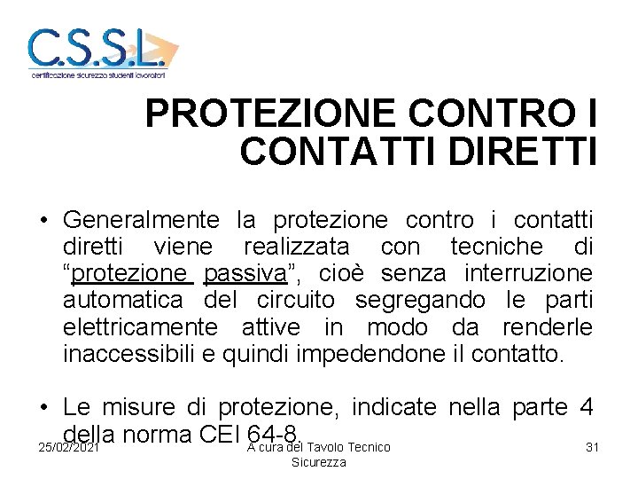 PROTEZIONE CONTRO I CONTATTI DIRETTI • Generalmente la protezione contro i contatti diretti viene