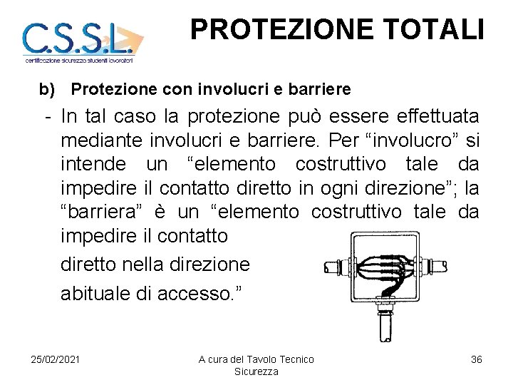 PROTEZIONE TOTALI b) Protezione con involucri e barriere - In tal caso la protezione