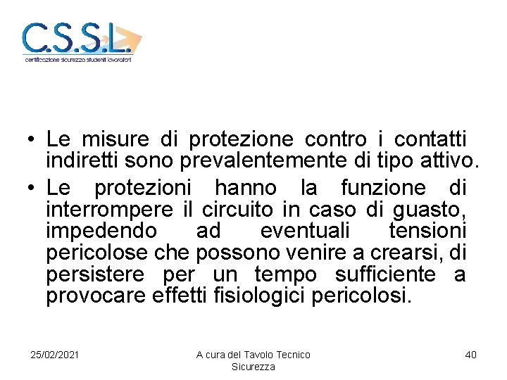  • Le misure di protezione contro i contatti indiretti sono prevalentemente di tipo