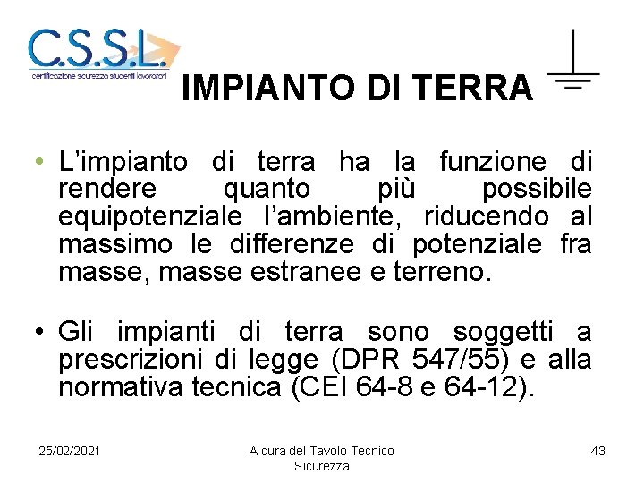 IMPIANTO DI TERRA • L’impianto di terra ha la funzione di rendere quanto più