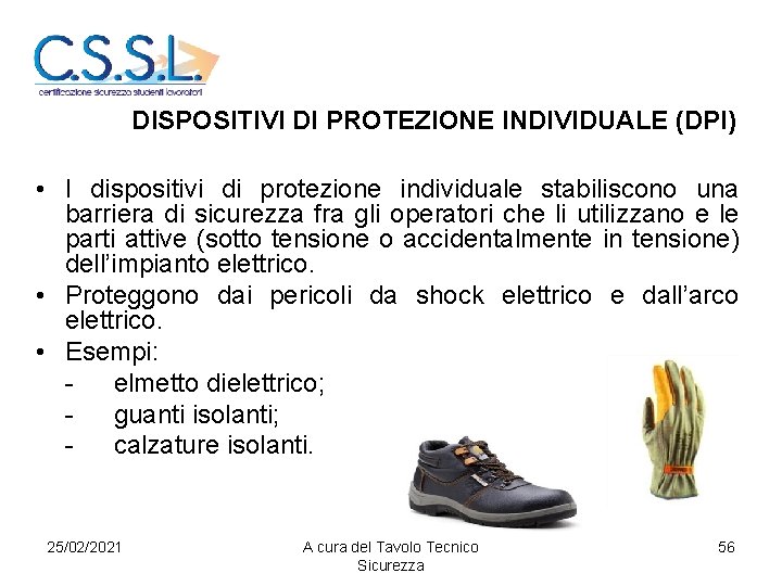 DISPOSITIVI DI PROTEZIONE INDIVIDUALE (DPI) • I dispositivi di protezione individuale stabiliscono una barriera