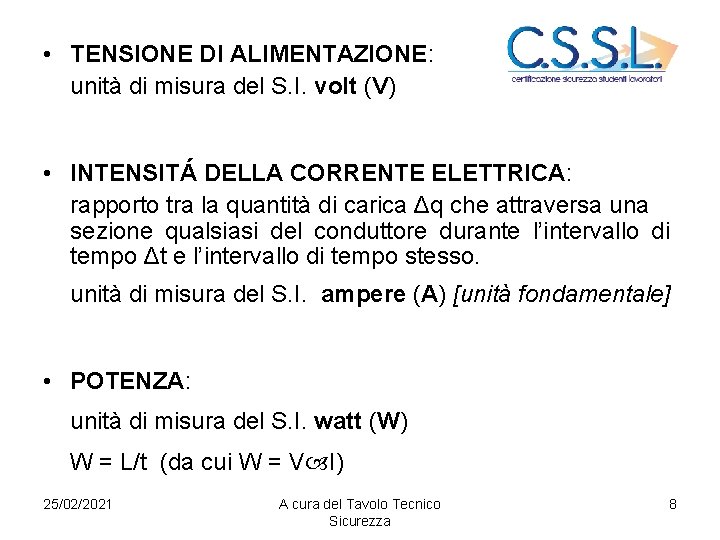  • TENSIONE DI ALIMENTAZIONE: unità di misura del S. I. volt (V) •