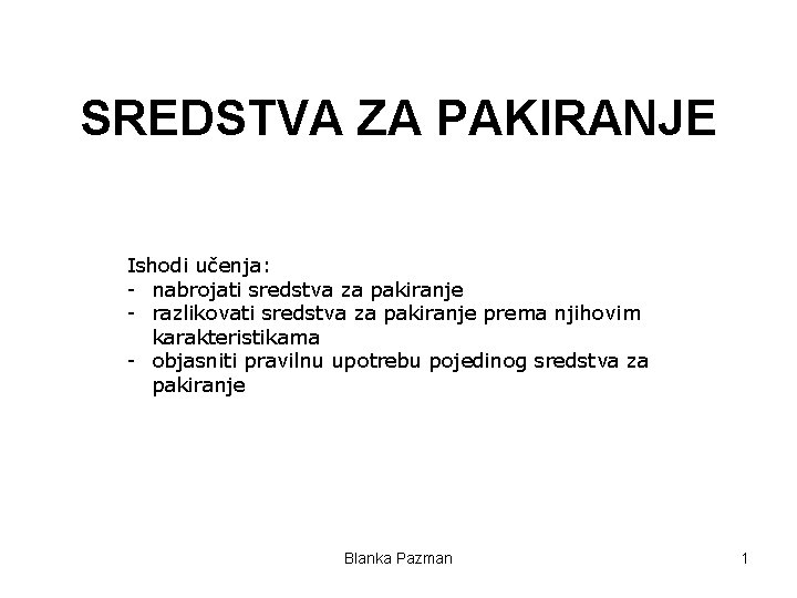 SREDSTVA ZA PAKIRANJE Ishodi učenja: - nabrojati sredstva za pakiranje - razlikovati sredstva za