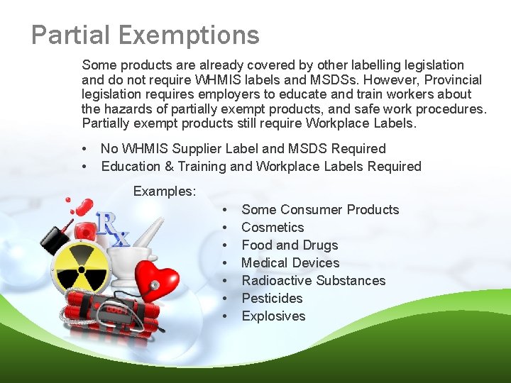 Partial Exemptions Some products are already covered by other labelling legislation and do not