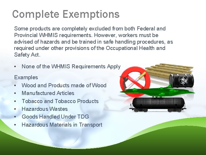 Complete Exemptions Some products are completely excluded from both Federal and Provincial WHMIS requirements.