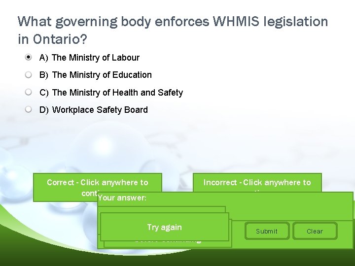 What governing body enforces WHMIS legislation in Ontario? A) The Ministry of Labour B)