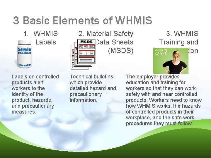 3 Basic Elements of WHMIS 1. WHMIS Labels on controlled products alert workers to