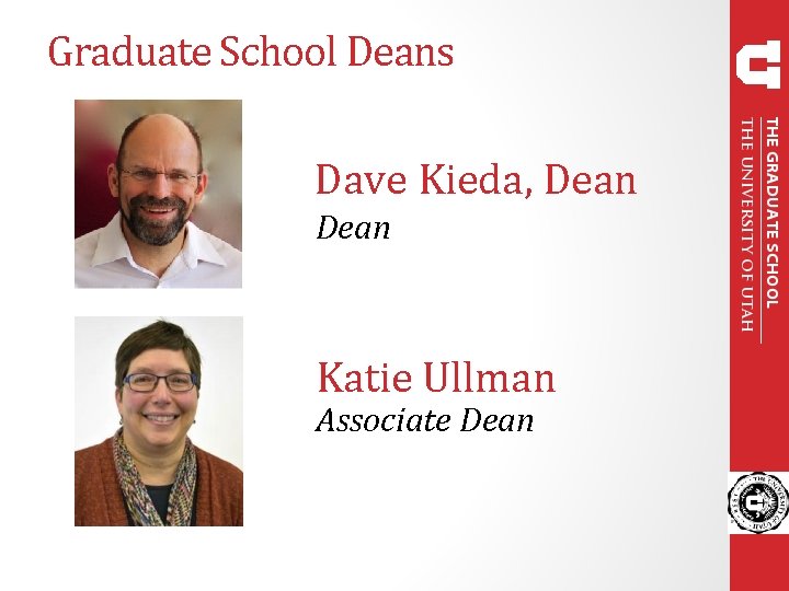 Graduate School Deans Dave Kieda, Dean Katie Ullman Associate Dean 