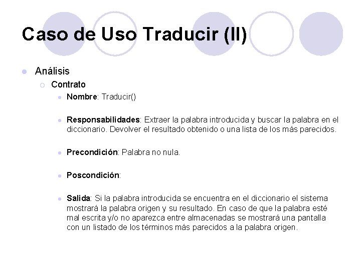 Caso de Uso Traducir (II) l Análisis ¡ Contrato l Nombre: Traducir() l Responsabilidades: Caso de Uso Traducir (II) l Análisis ¡ Contrato l Nombre: Traducir() l Responsabilidades: