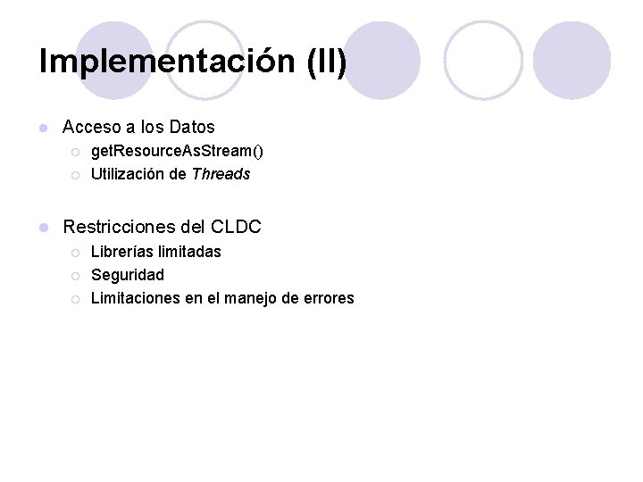 Implementación (II) l Acceso a los Datos ¡ ¡ l get. Resource. As. Stream() Implementación (II) l Acceso a los Datos ¡ ¡ l get. Resource. As. Stream()