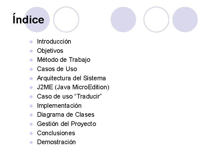 Índice l l l Introducción Objetivos Método de Trabajo Casos de Uso Arquitectura del Índice l l l Introducción Objetivos Método de Trabajo Casos de Uso Arquitectura del
