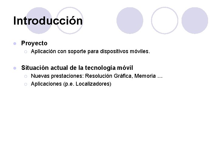 Introducción l Proyecto ¡ l Aplicación con soporte para dispositivos móviles. Situación actual de Introducción l Proyecto ¡ l Aplicación con soporte para dispositivos móviles. Situación actual de