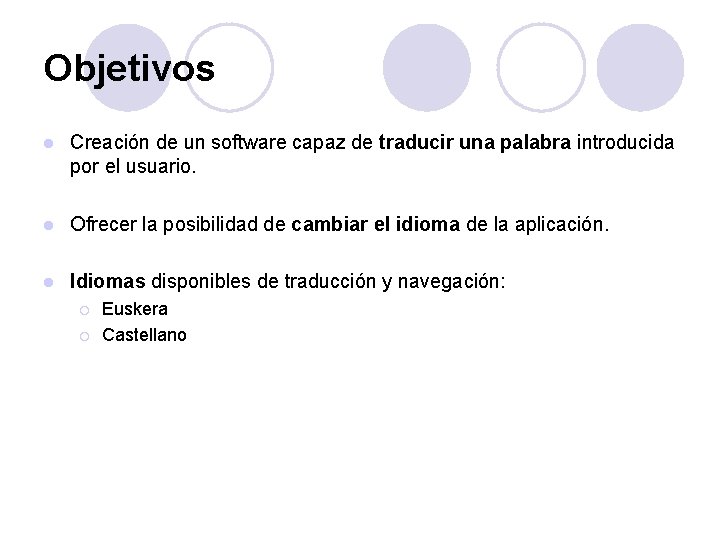 Objetivos l Creación de un software capaz de traducir una palabra introducida por el Objetivos l Creación de un software capaz de traducir una palabra introducida por el