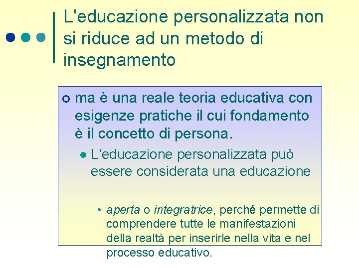 L'educazione personalizzata non si riduce ad un metodo di insegnamento ¢ ma è una