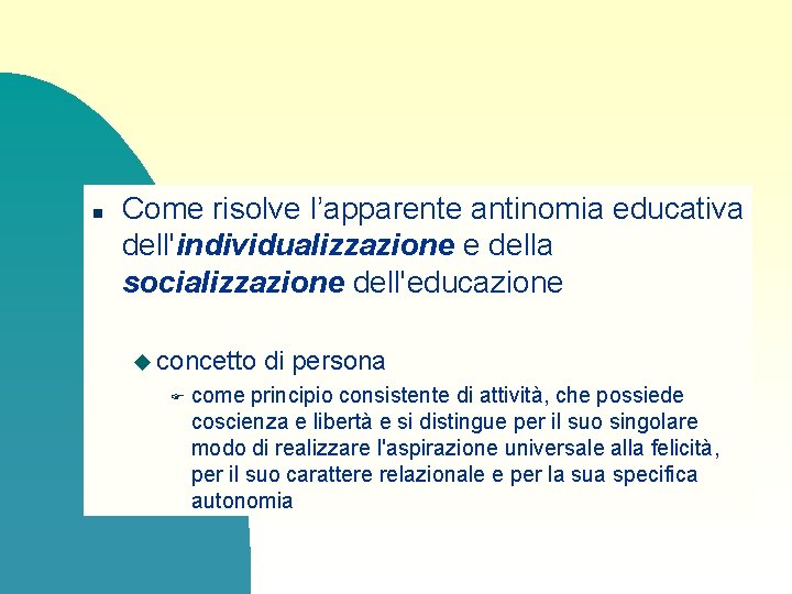 n Come risolve l’apparente antinomia educativa dell'individualizzazione e della socializzazione dell'educazione u concetto F n Come risolve l’apparente antinomia educativa dell'individualizzazione e della socializzazione dell'educazione u concetto F