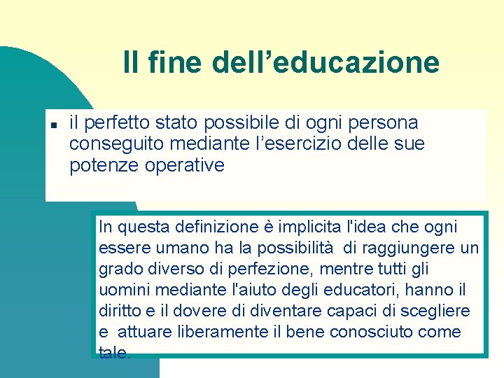 Il fine dell’educazione n il perfetto stato possibile di ogni persona conseguito mediante l’esercizio