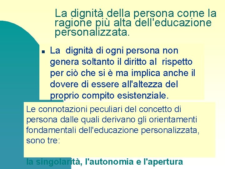 La dignità della persona come la ragione più alta dell'educazione personalizzata. n La dignità