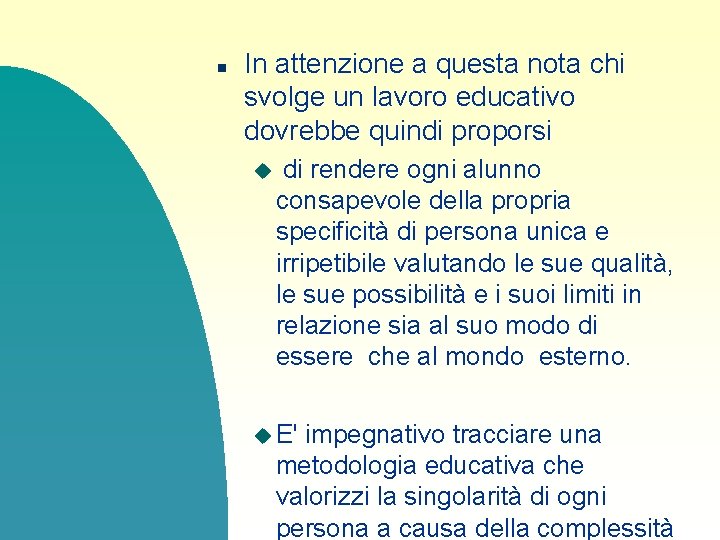 n In attenzione a questa nota chi svolge un lavoro educativo dovrebbe quindi proporsi