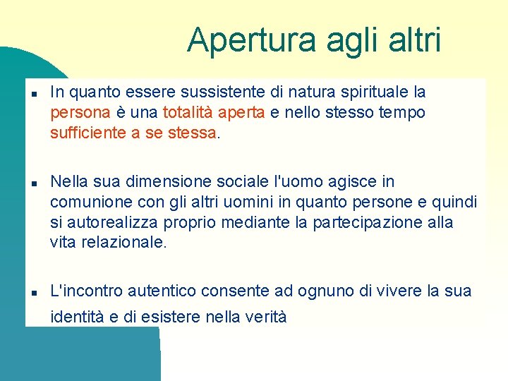 Apertura agli altri n n n In quanto essere sussistente di natura spirituale la