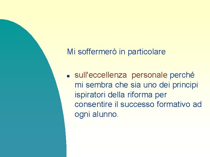 Mi soffermerò in particolare n sull'eccellenza personale perché mi sembra che sia uno dei