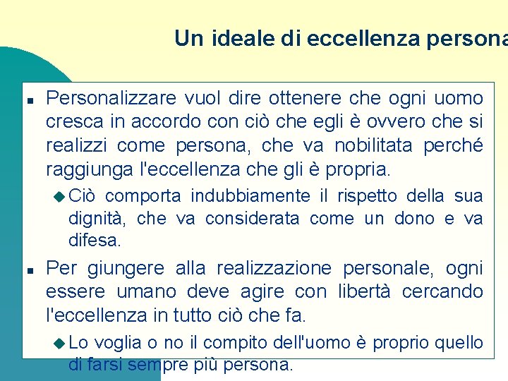 Un ideale di eccellenza persona n Personalizzare vuol dire ottenere che ogni uomo cresca